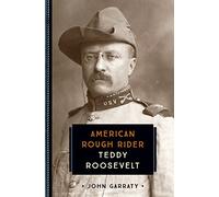 Teddy Roosevelt: American Rough Rider