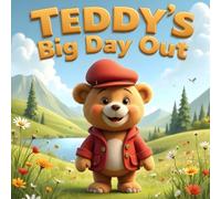 Teddy’s Big Day Out: A Heartwarming Rhyming Adventure About Friendship, Sharing, and Fun for Kids Ages 3-5