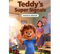 Teddy’s Super Signals How a Nonverbal Autistic Boy Speaks with His Heart: A Joyful Celebration of Autism, Wordless Communication, and the Family Who Learned to Listen with Love