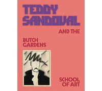 Teddy Sandoval And The Butch Gardens School Of Art