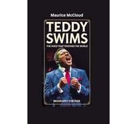 TEDDY SWIMS: The Voice That Touched the World- Biography for kids