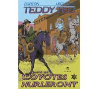 Teddy Ted T07 Quand les coyotes hurleront