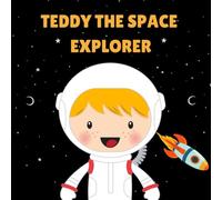 Teddy the Space Explorer: Personalised Children's Book (Boy 2)
