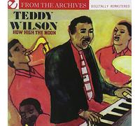 Teddy Wilson - How High The Moon - From The Archives tally Remastered)