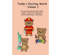 Teddy's Exciting World - Volume 1: An exciting coloring book about Teddy's world of professions, travel destinations, and music.