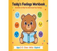 Teddy's Feelings Workbook: An Interactive Activity Book to Help Kids Ages 3-5 Understand and Manage Their Emotions