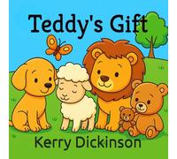 Teddy's Gift: A Story of Love, Loss and God's Comfort