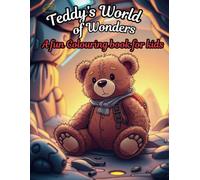 Teddy's World of Wonders A fun colouring book for kids: Teddy adventures, Bold,cute, simple ,relaxing and stress free designs