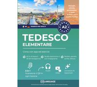 Tedesco A2 elementare: corso con app ed esercizi: Impara il tedesco con attività, grammatica, esercizi, vocabolario e audio. Per studio autonomo o con l'insegnante. Preparazione al Goethe-Zertifikat.