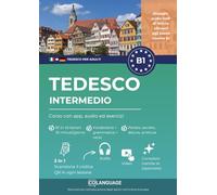 Tedesco B1 intermedio. Corso con app, audio ed esercizi: Imparare il tedesco con attività, grammatica, esercizi, vocabolario e audio. Per studio autonomo o co