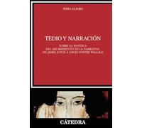Tedio y narración: Sobre la estética del aburrimiento en la narrativa: de James Joyce a David Foster Wallace