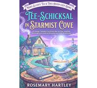 TEE-SCHICKSAL IN STARMIST COVE: Ein hexiger Teeladen-Cozy-Krimi über ein Erbe, vergiftete Mischungen und tödliche Geheimnisse in einer Küstenstadt