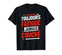 Tee-Shirt Citation Drole Toujours Fatigué Jamais Couché T-Shirt