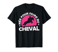 Tee Shirt Equitation Femme Fille Née pour faire du Cheval T-Shirt