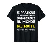 Tee Shirt Homme Cadeau Retraite Métier Le Plus Dangereux T-Shirt