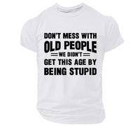 Tee Shirt Homme Humour Motif Don't Mess with Old People We Didn't Get This Age by Being Stupid, T-Shirts à Manches Courtes Homme Drole, Tops de Sport Foot, Tshirt Slim pour Retraité Cadeau Familial