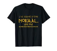 tee shirt humoristique J'ai essayé d'être Normal une fois T-Shirt