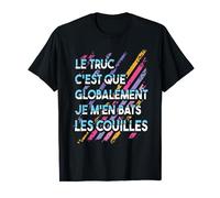Tee Shirt Humour | Globalement Je M'en Bats Les Cuoilles T-Shirt