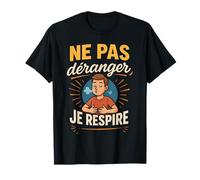 Tee-Shirt Humour Ne Déranger Je Respire Relaxation T-Shirt