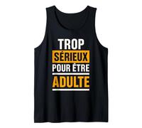 Tee-Shirt Humour Trop Sérieux pour Être Adulte Drole Débardeur