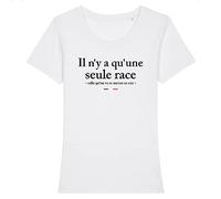 Tee Shirt Il n'y a qu'une Seule Race - pour Femme - Imprimé en France - Coton 100% Bio - Cadeau Anniversaire Apéro Humour Original Rigolo (Blanc, L)