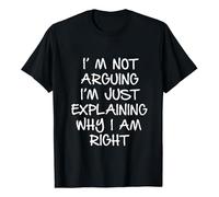 Tee Shirt Je ne discute Pas,j'explique Simplement Pourquoi J'Ai Raison T-Shirt