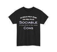 Tee Shirt Je Serais Peut être Un Peu Plus Sociable si Vous étiez Un Peu Moins Cons Couleur Black, Taille XL