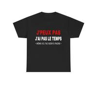 Tee shirt Noir Unisex J'peux pas j'ai pas le temps Idée cadeau humour drôle amusant Homme/Femme Couleur Black, Taille 2XL