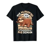 Tee-Shirt Paresseux Humour thème Sommeil Non Pas Aujourd'hui T-Shirt