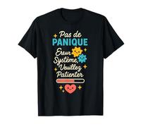 Tee-Shirt Pas de Panique Erreur Système Patienter T-Shirt