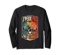 Tee Shirt Pétanque Boule Humour J'Peux Pas J'Ai Les Boules Manche Longue