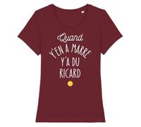 Tee Shirt ""Quand y’en a marre, y’a du Ricard"" - Pour Femme - Coton 100% bio - Confectionné en France XL