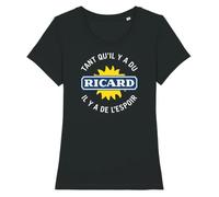 Tee Shirt ""Tant qu'il y a du Ricard"" - Pour Femme - Coton 100% bio - Confectionné en France M