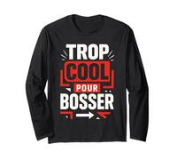 Tee-Shirt Trop Cool pour Bosser Humour Citation Drole Manche Longue