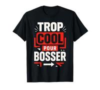 Tee-Shirt Trop Cool pour Bosser Humour Citation Drole T-Shirt