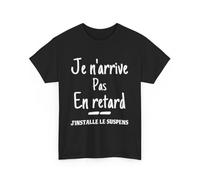 Tee Shirt Unisex Je n'arrive Pas en Retard j'installe Le suspens idée Cadeau Humour drôle Amusant Couleur Black, Taille L