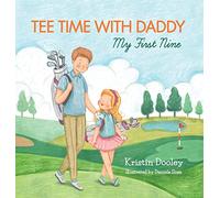 Tee Time With Daddy: My First Nine