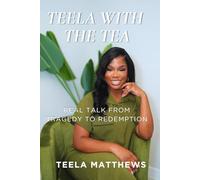 Teela with the Tea: Real Talk from Tragedy to Redemption