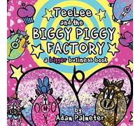 Teelee And The Biggy Piggy Factory: A Bigger Business Book