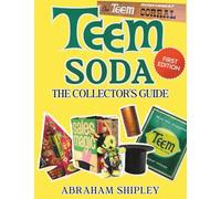 Teem Soda: The Collectors Guide: A product of Pepsi-Cola Company