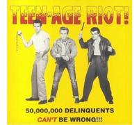 Teen-Age Riot: 50000000 Delinquents Can't Be Wrong/Various
