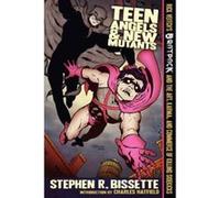 Teen Angels & New Mutants Bissette, Stephen R (Auteur)