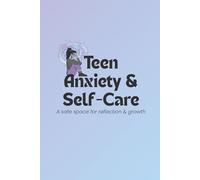 Teen Anxiety & Self-Care: Guided Mental Health Journal for Teens with Mood Tracking, Sleep & Screen Time Tracker, Weekly Emotions Check-In, Gratitude ... Affirmations, and Self-Care Reflection Pages