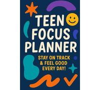 Teen Focus Planner - Build Habits, Stay on Track & Feel Good Every Day: Daily Organizer with Routines, Self-Care Prompts, Task Lists & Habit Tracking for Neurodiverse Minds