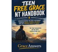 Teen Free Grace: NT Handbook