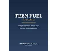 Teen Fuel: The Handbook: Carb-Counted Snacks, Practice-Day Fuel, Game-Day Plans, and Fast-Food Math for Hungry Teens with Type 1 Diabetes
