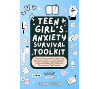 Teen Girl's Anxiety Survival Toolkit: Proven Workbook for Defeating Worries, Stress, and Challenges of Social Media. CBT Skills to Prepare for The Future.