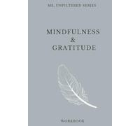 Teen Girls Mindfulness & Gratitude Workbook | Me, Unfiltered Series: Teenager Workbook to Build Self Awareness, Mental Strength, Confidence and Gratitude