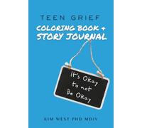 Teen Grief Coloring Book & Story Journal: It's Okay to Not Be Okay