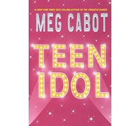 Teen Idol: A Young Adult Novel of High School Secrets, Hollywood Stars, and Tabloid Chaos